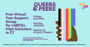 Flyer on blue background with a progress pride flag graphic. Text: Queers & Peers LGBTQ+ High Schoolers Peer Support Group meets Fridays on Zoom from 6:30-8pm. bit.ly/Q_PSupport to register!